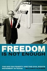 cover of Freedom Is Not Enough: The War on Poverty and the Civil Rights Movement in Texas
