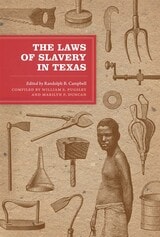 cover of The Laws of Slavery in Texas: Historical Documents and Essays