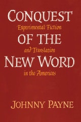 cover of Conquest of the New Word: Experimental Fiction and Translation in the Americas