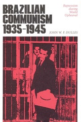 cover of Brazilian Communism, 1935-1945: Repression during World Upheaval