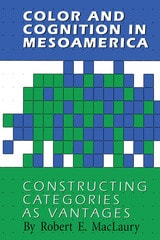 cover of Color and Cognition in Mesoamerica: Constructing Categories as Vantages