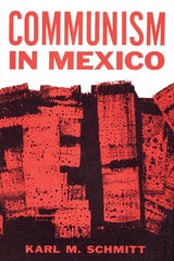 cover of Communism in Mexico: A Study in Political Frustration