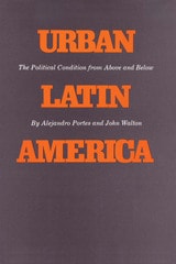 cover of Urban Latin America: The Political Condition from Above and Below