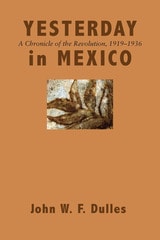 cover of Yesterday in Mexico: A Chronicle of the Revolution, 1919–1936