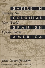 cover of Satire in Colonial Spanish America: Turning the New World Upside Down
