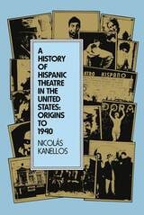 cover of A History of Hispanic Theatre in the United States: Origins to 1940