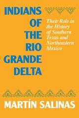 cover of Indians of the Rio Grande Delta: Their Role in the History of Southern Texas and Northeastern Mexico