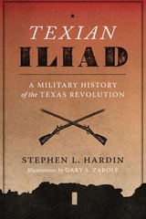 cover of Texian Iliad: A Military History of the Texas Revolution, 1835-1836