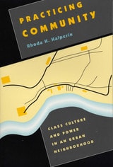 cover of Practicing Community: Class Culture and Power in an Urban Neighborhood