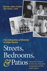 cover of Streets, Bedrooms, and Patios: The Ordinariness of Diversity in Urban Oaxaca