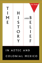 cover of Time, History, and Belief in Aztec and Colonial Mexico