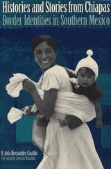 cover of Histories and Stories from Chiapas: Border Identities in Southern Mexico