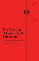 cover of The Meaning of Commercial Television: The Texas-Stanford Seminar, 1966