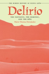 cover of Delirio—The Fantastic, the Demonic, and the Réel: The Buried History of Nuevo León