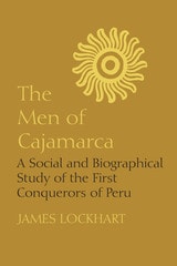cover of The Men of Cajamarca: A Social and Biographical Study of the First Conquerors of Peru