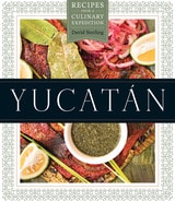 cover of Yucatán: Recipes from a Culinary Expedition