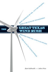 cover of The Great Texas Wind Rush: How George Bush, Ann Richards, and a Bunch of Tinkerers Helped the Oil and Gas State Win the Race to Wind Power
