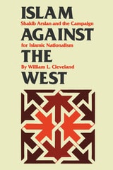 cover of Islam against the West: Shakib Arslan and the Campaign for Islamic Nationalism