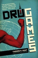cover of Drug Games: The International Olympic Committee and the Politics of Doping, 1960–2008