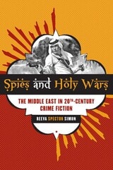 cover of Spies and Holy Wars: The Middle East in 20th-Century Crime Fiction