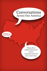 cover of Conversations Across Our America: Talking About Immigration and the Latinoization of the United States
