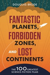cover of Fantastic Planets, Forbidden Zones, and Lost Continents: The 100 Greatest Science-Fiction Films