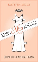 cover of Being Miss America: Behind the Rhinestone Curtain