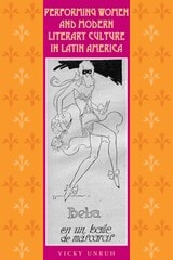 cover of Performing Women and Modern Literary Culture in Latin America: Intervening Acts