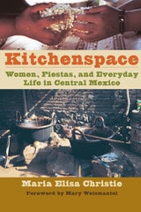 cover of Kitchenspace: Women, Fiestas, and Everyday Life in Central Mexico