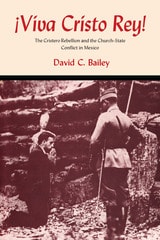 cover of Viva Cristo Rey!: The Cristero Rebellion and the Church-State Conflict in Mexico