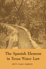 cover of The Spanish Element in Texas Water Law