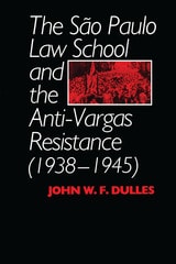 cover of The São Paulo Law School and the Anti-Vargas Resistance (1938-1945)