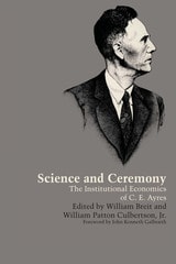 cover of Science and Ceremony: The Institutional Economics of C. E. Ayres