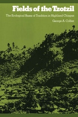 cover of Fields of the Tzotzil: The Ecological Bases of Tradition in Highland Chiapas