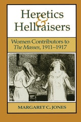 cover of Heretics and Hellraisers: Women Contributors to The Masses, 1911-1917