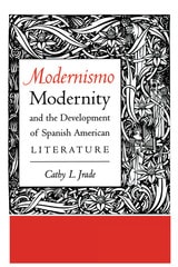 cover of Modernismo, Modernity and the Development of Spanish American Literature