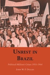 cover of Unrest in Brazil: Political-Military Crises 1955-1964