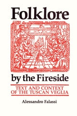 cover of Folklore by the Fireside: Text and Context of the Tuscan Veglia