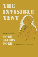 cover of The Invisible Tent: The War Novels of Ford Madox Ford