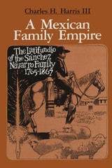 cover of A Mexican Family Empire: The Latifundio of the Sánchez Navarro Family, 1765-1867