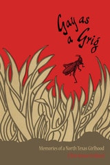 cover of Gay as a Grig: Memories of a North Texas Girlhood