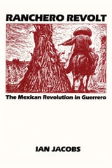 cover of Ranchero Revolt: The Mexican Revolution in Guerrero