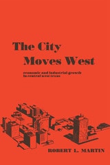 cover of The City Moves West: Economic and Industrial Growth in Central West Texas