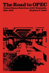 cover of The Road to OPEC: United States Relations with Venezuela, 1919-1976