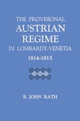 cover of The Provisional Austrian Regime in Lombardy–Venetia, 1814–1815