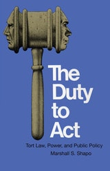 cover of The Duty to Act: Tort Law, Power, and Public Policy