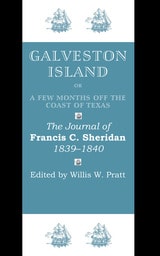 cover of Galveston Island, or, A Few Months off the Coast of Texas: The Journal of Francis C. Sheridan, 1839–1840