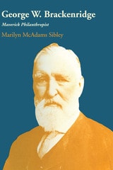 cover of George W. Brackenridge: Maverick Philanthropist