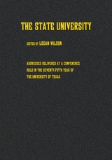 cover of The State University: Addresses Delivered at a Conference Held in the Seventy-fifth Year of the University of Texas