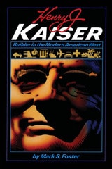 cover of Henry J. Kaiser: Builder in the Modern American West